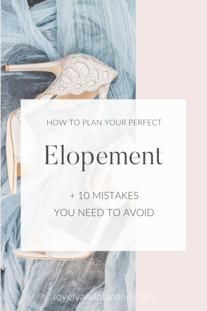 In this blog post I talk about 10 mistakes you should absolutely avoid if you want a picture-perfect, stress-free, and budget-friendly elopement! #lovelyandplanned #elopement