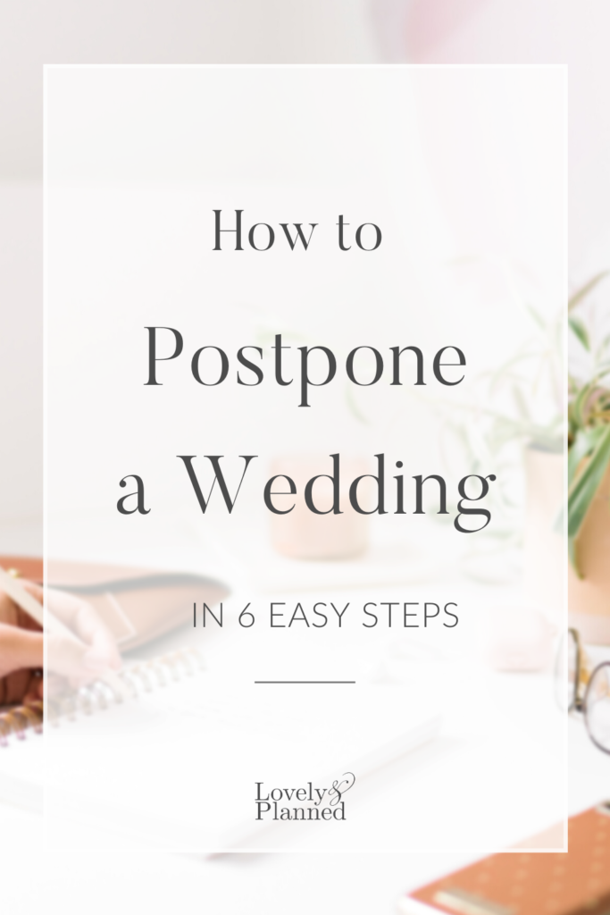 Do you need to postpone your wedding? Find out how you can quickly and easily do that without feeling overwhelmed! #weddingadvice #lovelyandplanned #weddingplanning