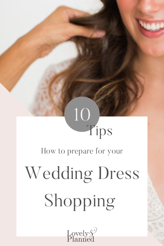 Do you want to find your perfect wedding dress, feel fabulous and stay within your budget? Then read those 10 tips how you can prepare for a successful wedding dress shopping day! #lovelyandplanned #weddingdress #bride #weddingdressshopping
