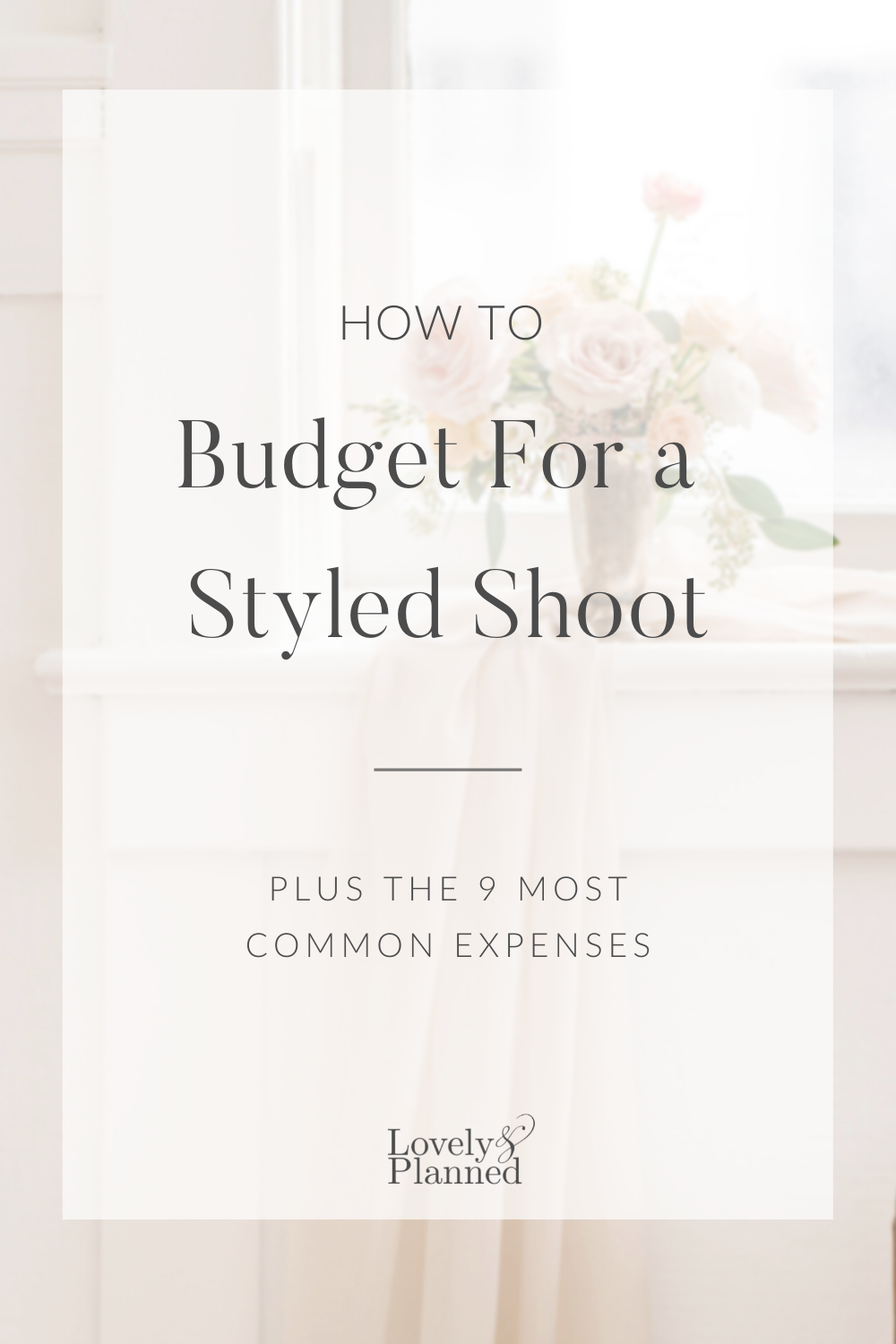 How to Budget for a Styled Shoot - Lovely & Planned