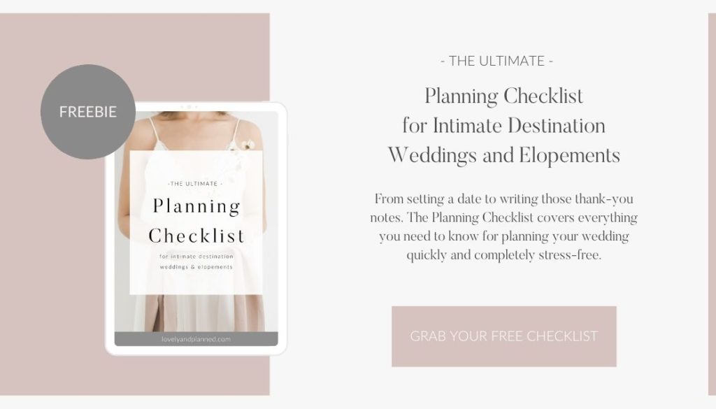 Free Ultimate Wedding Planning Checklist. Are you planning an elopement or intimate destination wedding? Then download my planning checklist for free. From setting a date to writing those thank-you notes. It covers everything you need to know to plan your wedding quickly and stress-free without hiring a wedding planner. #lovelyandplanned
